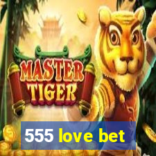 555 love bet